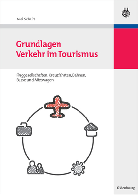 Grundlagen Verkehr Im Tourismus - Schulz, Axel