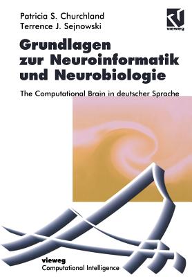 Grundlagen Zur Neuroinformatik Und Neurobiologie: The Computational Brain in Deutscher Sprache - Churchland, Patricia S, and Bibel, Wolfgang (Editor), and Hlldobler, Claudia (Translated by)