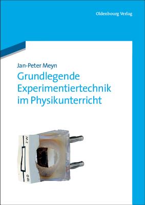 Grundlegende Experimentiertechnik Im Physikunterricht - Meyn, Jan-Peter