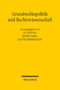 Grundrechtspolitik Und Rechtswissenschaft: Beitrage Aus Anlass Des 70. Geburtstags Von Helmut Goerlich