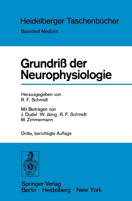 Grundri? Der Neurophysiologie - Schmidt, Robert F. (Contributions by), and Dudel, Josef (Contributions by), and J?nig, Wilfrid (Contributions by)