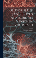 Grundriss Der Deskriptiven Anatomie Des Menschen, Volumes 1-3