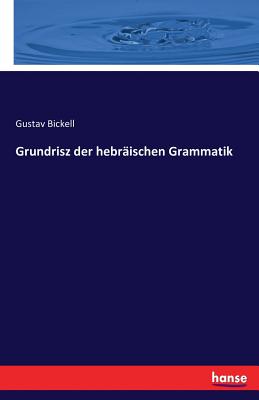 Grundrisz Der Hebraischen Grammatik - Bickell, Gustav