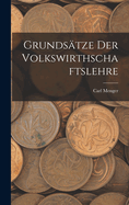 Grundsatze Der Volkswirthschaftslehre