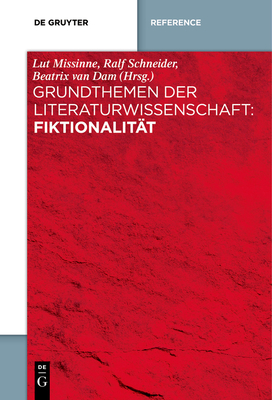 Grundthemen Der Literaturwissenschaft: Fiktionalitt - Missinne, Lut (Editor), and Schneider, Ralf (Editor), and Dam, Beatrix Theresa Van (Editor)