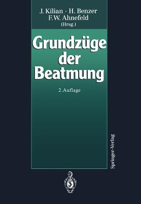 Grundzge Der Beatmung - Kilian, J (Contributions by), and Ahnefeld, F W (Editor), and Benzer, H (Contributions by)