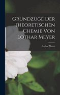 Grundzge der Theoretischen Chemie von Lothar Meyer