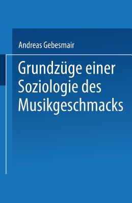 Grundzge einer Soziologie des Musikgeschmacks - Gebesmair, Andreas