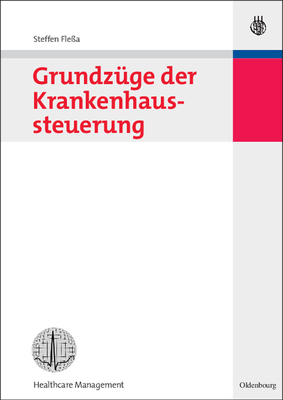 Grundz?ge Der Krankenhaussteuerung - Fle?a, Steffen