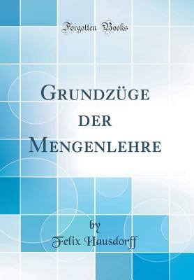 Grundz?ge der Mengenlehre (Classic Reprint) - Hausdorff, Felix