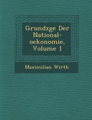 Grundz GE Der National-Oekonomie, Volume 1 By Maximilian Wirth: Compare ...