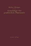 Grundz?ge der praktischen Pharmazie: 6., vllig neubearbeitete Aufl. der "Schule der Pharmazie, praktischer Teil, von Ernst Mylius"