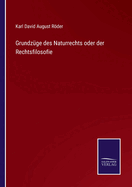 Grundz?ge Des Naturrechts Oder Der Rechtsfilosofie