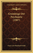 Grundzuge Der Psychiatrie (1907)