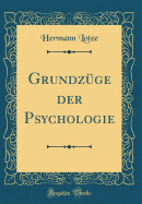 Grundzuge Der Psychologie (Classic Reprint)