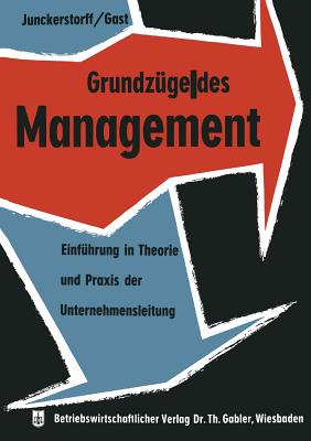 Grundzuge Des Management: Einfuhrung in Theorie Und Praxis Der Unternehmensleitung - Junckerstorff, Kurt