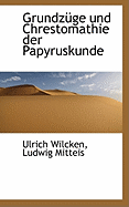 Grundzuge Und Chrestomathie Der Papyruskunde