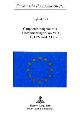 Gruppenintelligenztests - Untersuchungen Am Wit, Ist, Lps Und Ait - - Greif, Siegfried