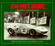 Gt40 Photo Archive - Iconografix, and Winer, Brian (Editor), and Wyss, Wallace A (Editor)