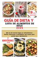 Gua de Dieta Y Lista de Alimentos de Golo: Ms de 30 recetas bajas en carbohidratos fciles, deliciosas y saludables: qu comer para perder peso rpidamente; Tabla de alimentos para bajar de peso