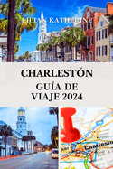 Gua de Viaje de Charleston 2024: Su mejor compaero para la hospitalidad surea y la belleza eterna