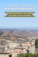 Gua de viaje de San Marino: Wanderlust Unleashed: su gua definitiva para explorar tesoros escondidos