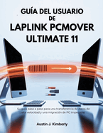 Gua del Usuario de LapLink Pcmover Ultimate 11: Su gua paso a paso para una transferencia de datos de alta velocidad y una migracin de PC impecable