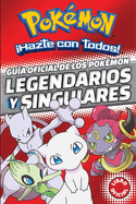 Gua Oficial de Los Pokmon Legendarios Y Singulares / Official Guide to Legend Ary and Mythical Pokemon