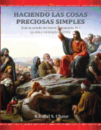 Gu?a de Estudio del Nuevo Testamento, Parte 1: La Vida Y Ministerio de Cristo (Haciendo Las Cosas Preciosas Simples, Vol. 10)