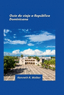 Gu?a de viaje a Repblica Dominicana 2025: Playas tropicales, montaas exuberantes y una rica experiencia cultural