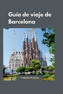 Gu?a de Viaje de Barcelona 2024: Consejos de expertos para ver la ciudad sin gastar mucho dinero", con la historia, la cultura y la arquitectura nicas de la ciudad.