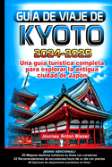 Gu?a de Viaje de Kioto: Una gu?a tur?stica completa para explorar la antigua ciudad de Jap?n
