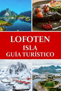 Gu?a de viaje de la isla de Lofoten: El para?so rtico de Noruega