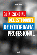 Gu?a Esencial del Estudiante de Fotograf?a Profesional