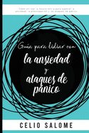 Gu?a para lidiar con la ansiedad y ataques de pnico: C?mo utilizar la neurociencia para superar la ansiedad, la preocupaci?n, los ataques de pnico, el miedo, los trastornos obsesivo compulsivos.