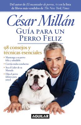 Gu?a Para Un Perro Fel?z / Cesar Millan's Short Guide to a Happy Dog - Millan, Cesar