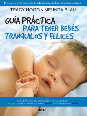 Gu?a Prctica Para Tener Beb?s Tranquilos Y Felices - Hogg, Tracy