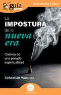 Gu?aBurros: La impostura de la nueva era: Cr?nica de una pseudo espiritualidad