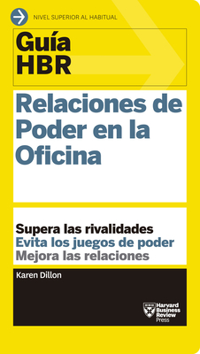 Gu?as Hbr: Relaciones de Poder En La Oficina (HBR Guide to Office Politics Spanish Edition) - Harvard Business Review, and Mart?n Pereda, Dar?o (Translated by)