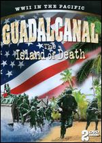 Guadalcanal: The Island of Death - 