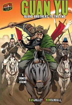 Guan Yu: Blood Brothers to the End [A Chinese Legend] - Jolley, Dan