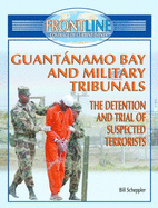 Guantnamo Bay and Military Tribunals