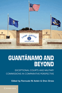 Guantanamo and Beyond: Exceptional Courts and Military Commissions in Comparative Perspective