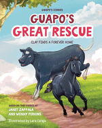 Guapo's Stories: Guapo's Great Rescue: Clay Finds a Forever Home