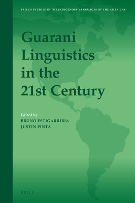Guarani Linguistics in the 21st Century - Estigarribia, Bruno, and Pinta, Justin
