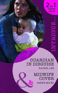 Guardian In Disguise: Guardian in Disguise / Midwife Cover - Lee, Rachel, and Miles, Cassie