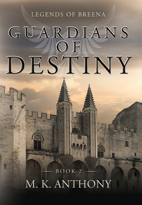 Guardians of Destiny: Legends of Breena - Anthony, M K