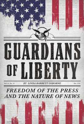 Guardians of Liberty: Freedom of the Press and the Nature of News - Barrett Osborne, Linda