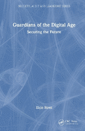 Guardians of the Digital Age: Securing the Future