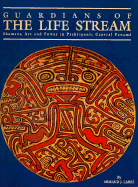 Guardians of the Life Stream: Shamans, Art and Power in Prehispanic Central Panama - Labbe, Armand J